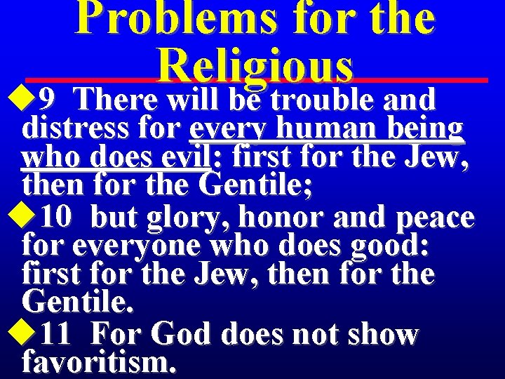 Problems for the Religious u 9 There will be trouble and distress for every