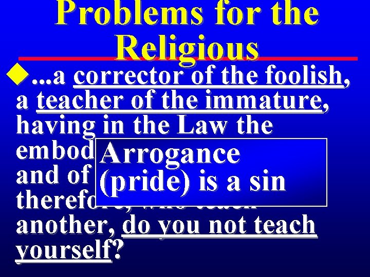 Problems for the Religious u. . . a corrector of the foolish, a teacher