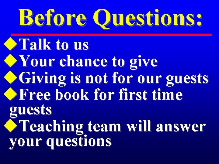 Before Questions: u. Talk to us u. Your chance to give u. Giving is