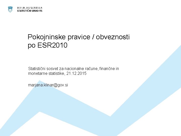 Pokojninske pravice / obveznosti po ESR 2010 Statistični sosvet za nacionalne račune, finančne in