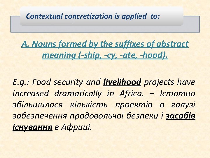 Contextual concretization is applied to: A. Nouns formed by the suffixes of abstract meaning