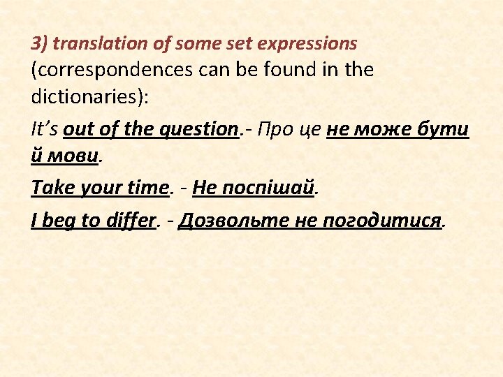 3) translation of some set expressions (correspondences can be found in the dictionaries): It’s