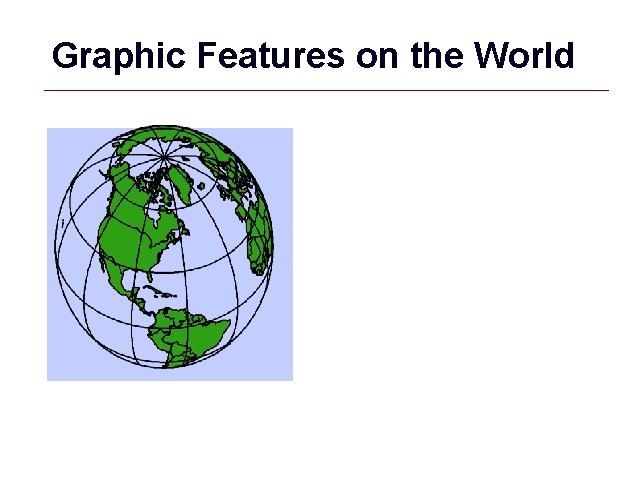 Graphic Features on the World GIS 4 