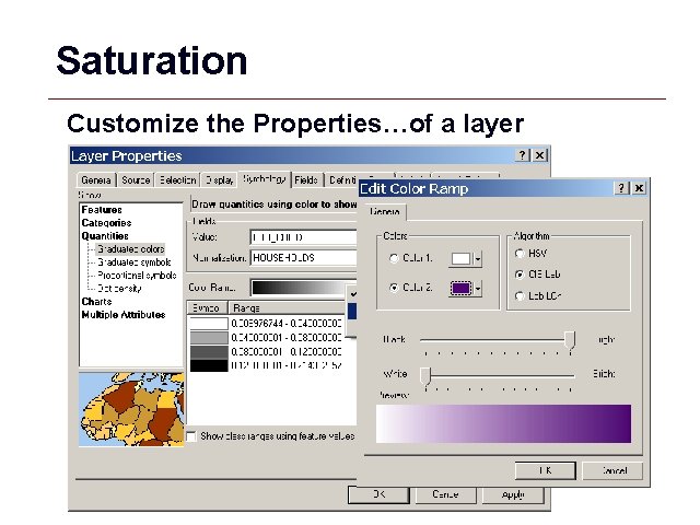 Saturation Customize the Properties…of a layer GIS 42 