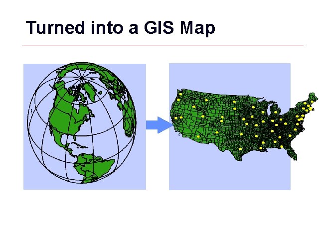 Turned into a GIS Map GIS 5 