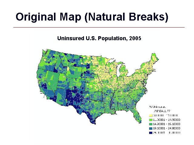Original Map (Natural Breaks) Uninsured U. S. Population, 2005 GIS 62 