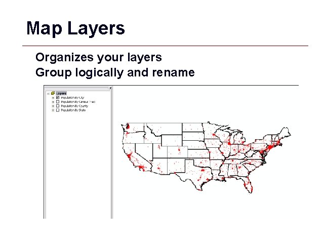 Map Layers Organizes your layers Group logically and rename GIS 69 