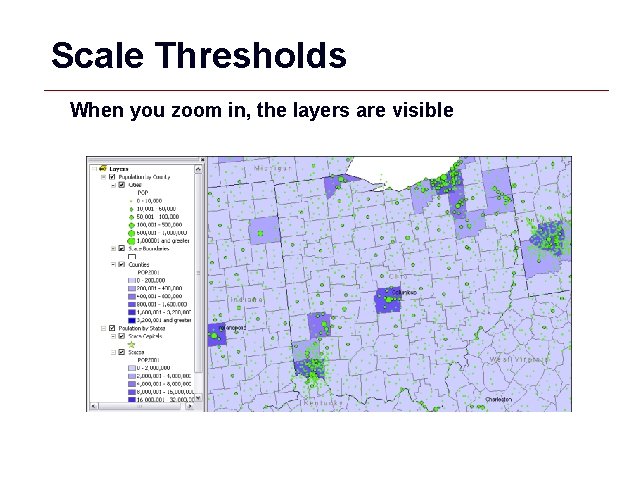 Scale Thresholds When you zoom in, the layers are visible GIS 71 