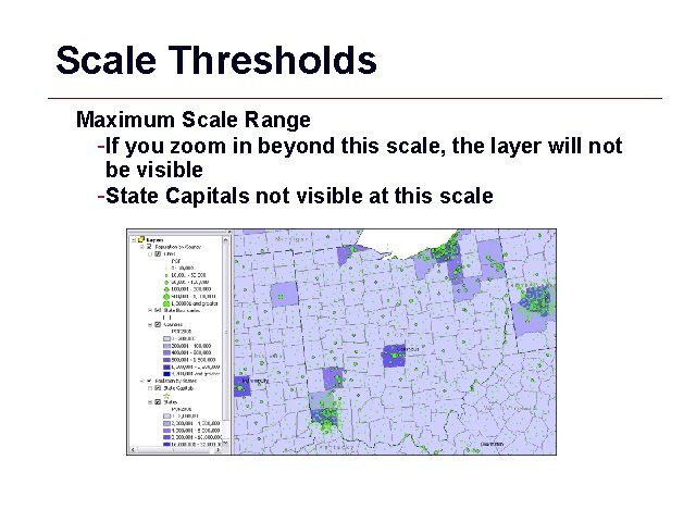 Scale Thresholds Maximum Scale Range -If you zoom in beyond this scale, the layer