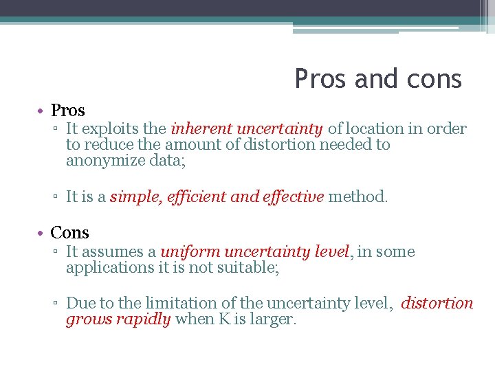 Pros and cons • Pros ▫ It exploits the inherent uncertainty of location in