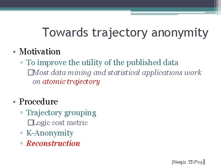 Towards trajectory anonymity • Motivation ▫ To improve the utility of the published data