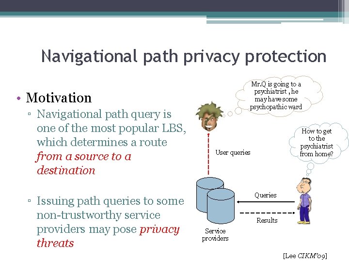 Navigational path privacy protection Mr. Q is going to a psychiatrist , he may