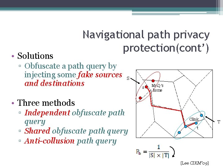  • Solutions Navigational path privacy protection(cont’) ▫ Obfuscate a path query by injecting