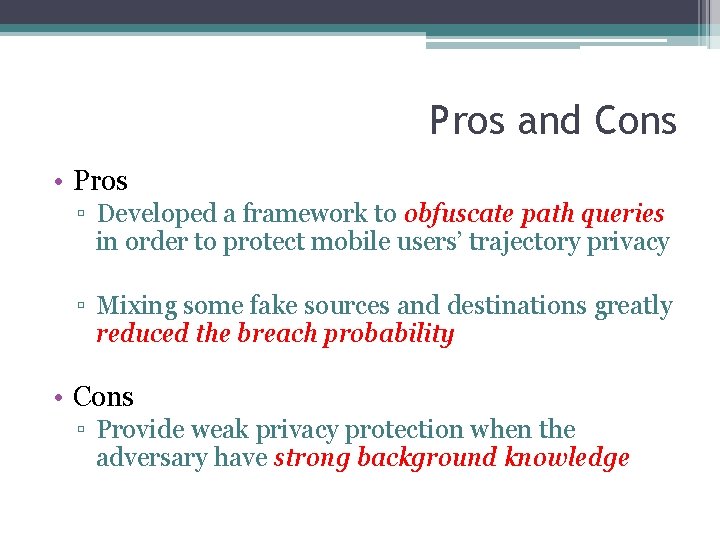 Pros and Cons • Pros ▫ Developed a framework to obfuscate path queries in