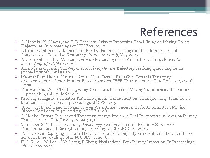 References • G. Gidofalvi, X. Huang, and T. B. Pedersen. Privacy-Preserving Data Mining on