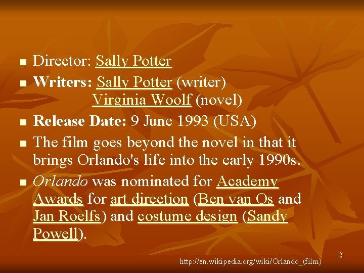 n n n Director: Sally Potter Writers: Sally Potter (writer) Virginia Woolf (novel) Release