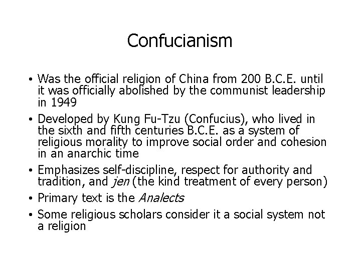 Confucianism • Was the official religion of China from 200 B. C. E. until