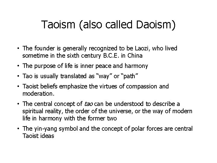 Taoism (also called Daoism) • The founder is generally recognized to be Laozi, who