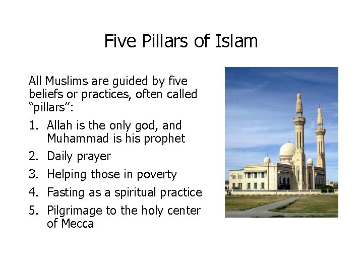 Five Pillars of Islam All Muslims are guided by five beliefs or practices, often