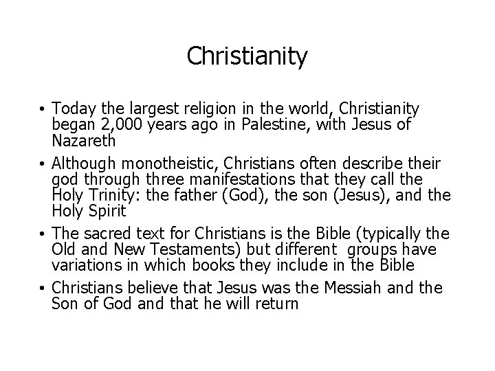 Christianity • Today the largest religion in the world, Christianity began 2, 000 years
