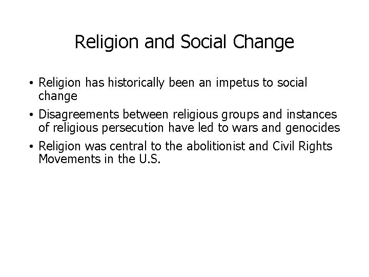 Religion and Social Change • Religion has historically been an impetus to social change