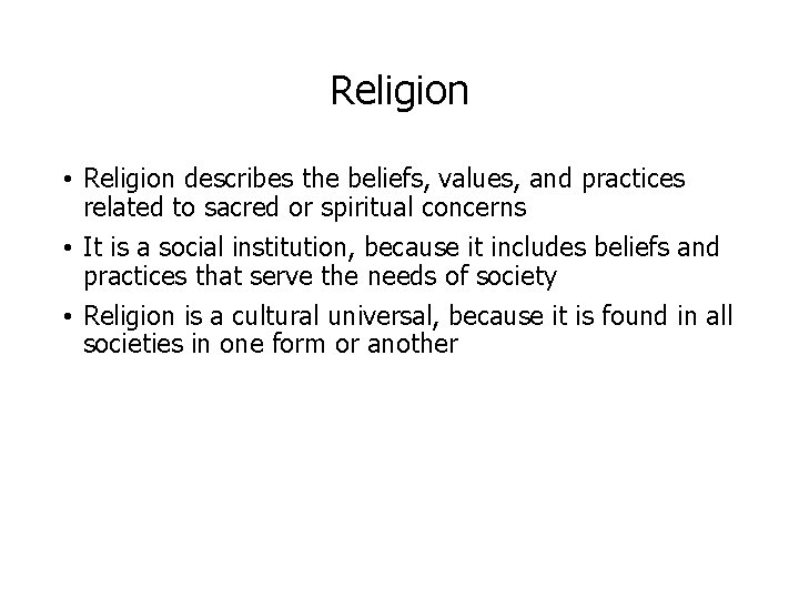 Religion • Religion describes the beliefs, values, and practices related to sacred or spiritual