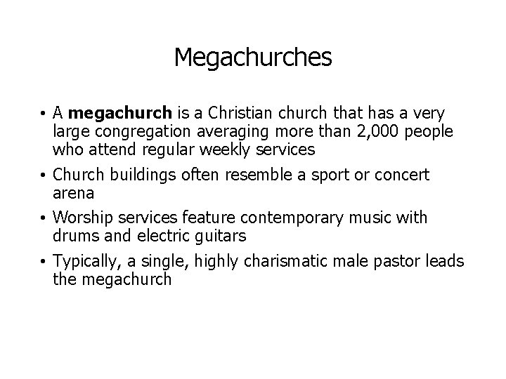 Megachurches • A megachurch is a Christian church that has a very large congregation