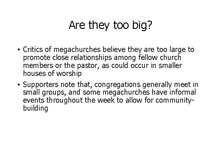 Are they too big? • Critics of megachurches believe they are too large to