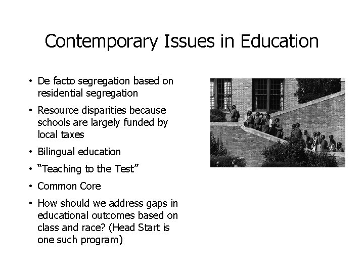 Contemporary Issues in Education • De facto segregation based on residential segregation • Resource