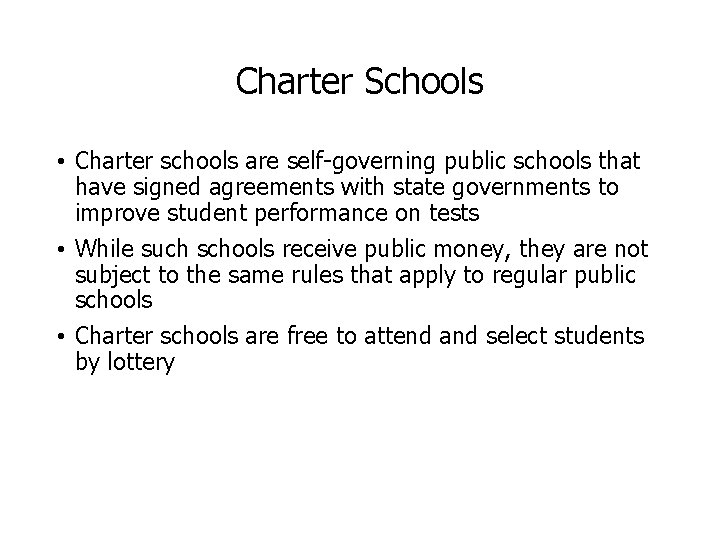 Charter Schools • Charter schools are self-governing public schools that have signed agreements with