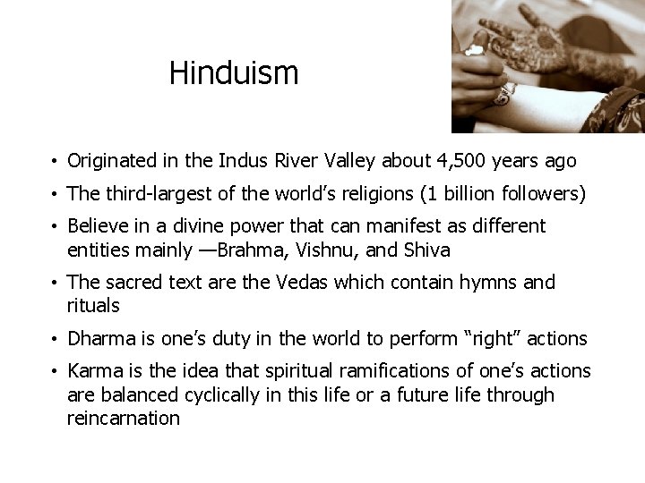 Hinduism • Originated in the Indus River Valley about 4, 500 years ago •
