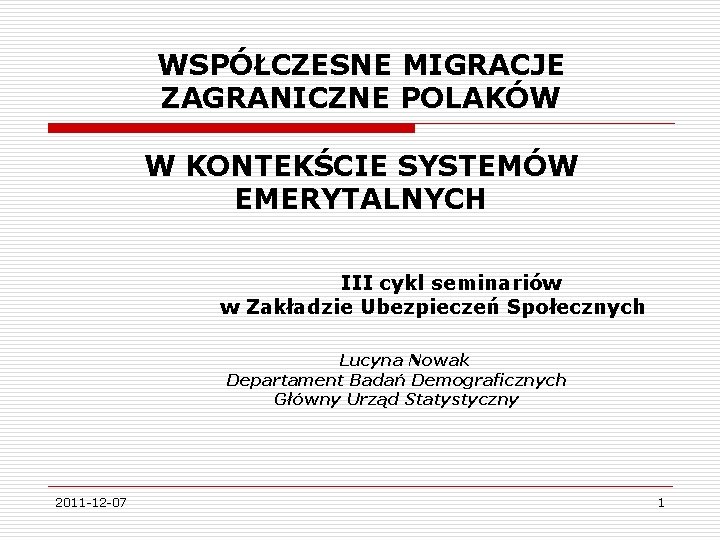 WSPÓŁCZESNE MIGRACJE ZAGRANICZNE POLAKÓW W KONTEKŚCIE SYSTEMÓW EMERYTALNYCH III cykl seminariów w Zakładzie Ubezpieczeń