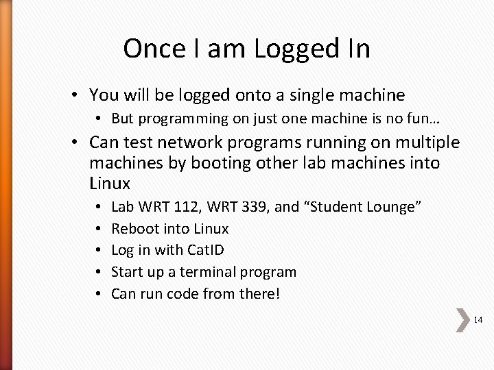 Once I am Logged In • You will be logged onto a single machine