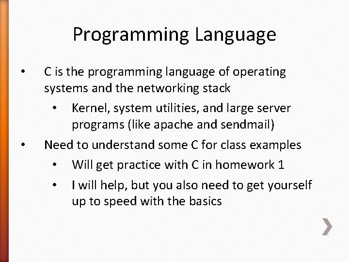 Programming Language • • C is the programming language of operating systems and the