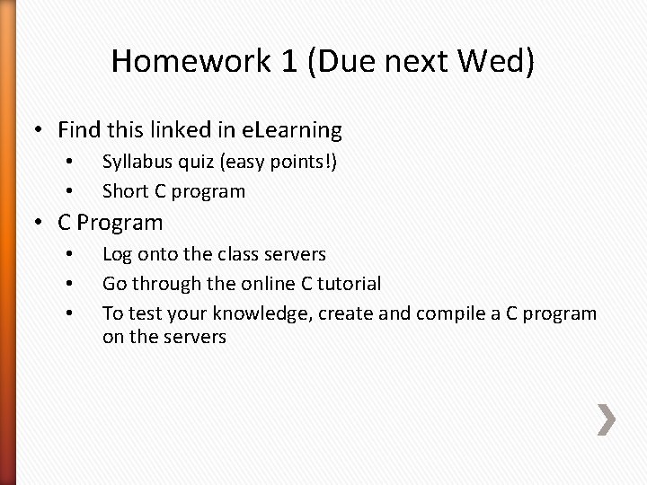 Homework 1 (Due next Wed) • Find this linked in e. Learning • •