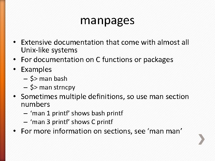 manpages • Extensive documentation that come with almost all Unix-like systems • For documentation