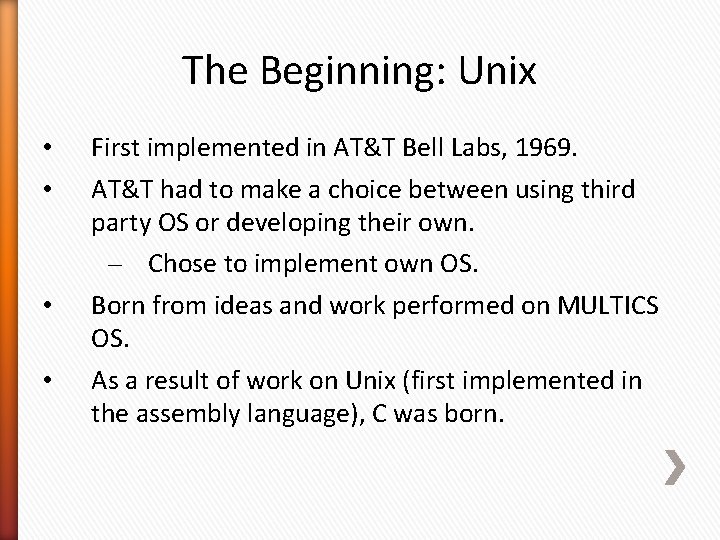 The Beginning: Unix • • First implemented in AT&T Bell Labs, 1969. AT&T had