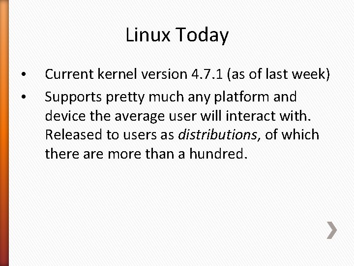 Linux Today • • Current kernel version 4. 7. 1 (as of last week)