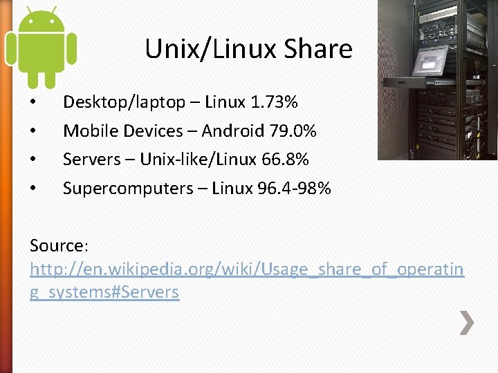 Unix/Linux Share • • Desktop/laptop – Linux 1. 73% Mobile Devices – Android 79.