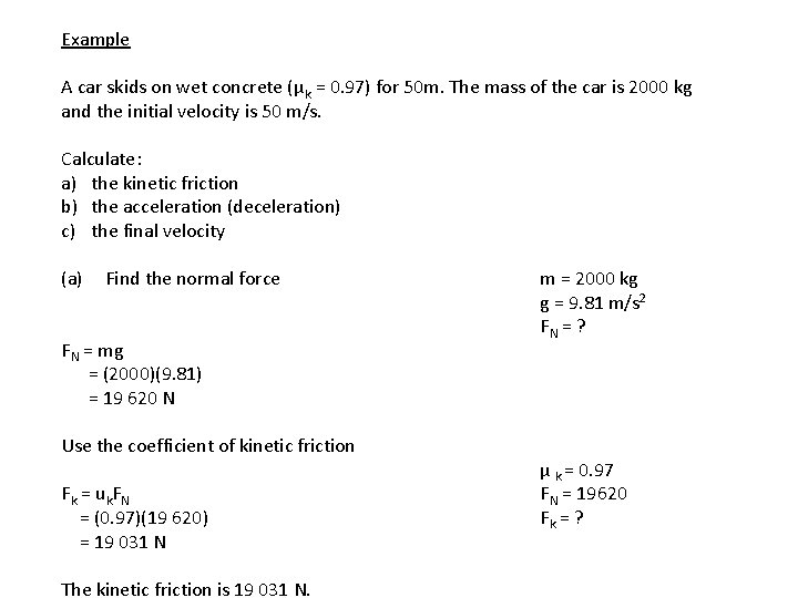 Example A car skids on wet concrete (µk = 0. 97) for 50 m.