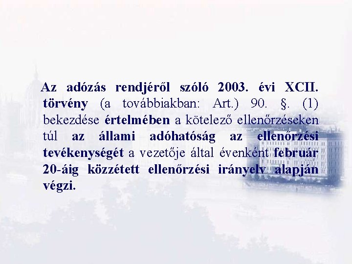 Az adózás rendjéről szóló 2003. évi XCII. törvény (a továbbiakban: Art. ) 90. §.