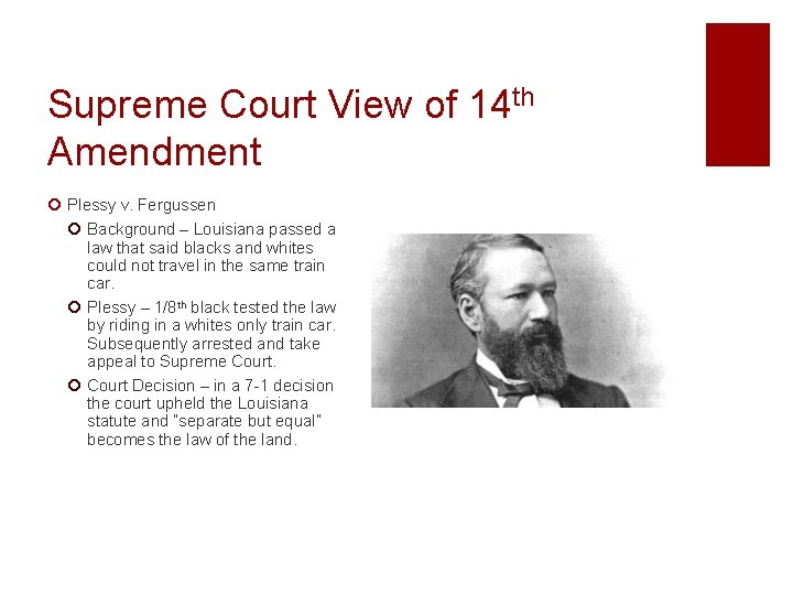 Supreme Court View of 14 th Amendment ¡ Plessy v. Fergussen ¡ Background –