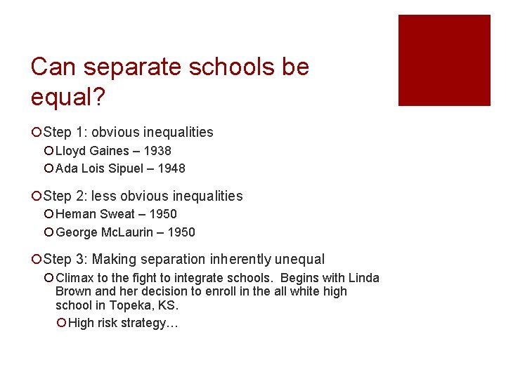 Can separate schools be equal? ¡Step 1: obvious inequalities ¡ Lloyd Gaines – 1938