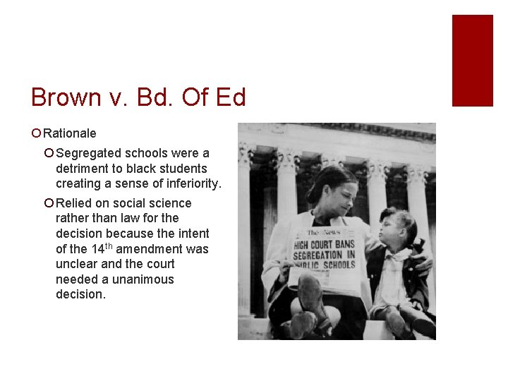 Brown v. Bd. Of Ed ¡ Rationale ¡ Segregated schools were a detriment to