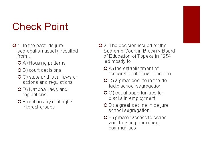 Check Point ¡ 1. In the past, de jure segregation usually resulted from… ¡