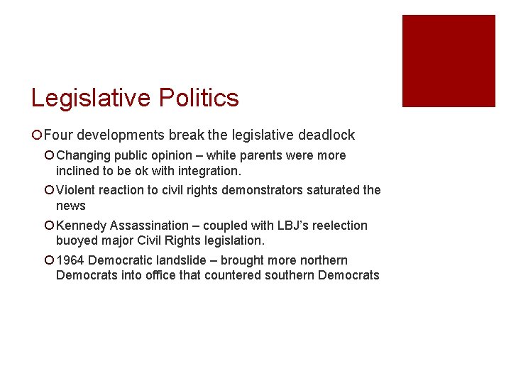 Legislative Politics ¡Four developments break the legislative deadlock ¡ Changing public opinion – white
