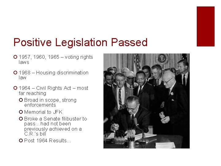 Positive Legislation Passed ¡ 1957, 1960, 1965 – voting rights laws ¡ 1968 –