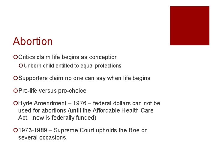 Abortion ¡Critics claim life begins as conception ¡ Unborn child entitled to equal protections