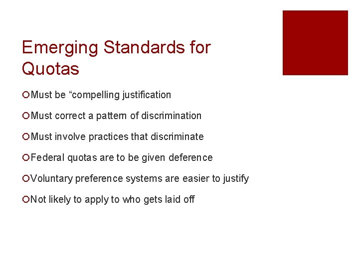 Emerging Standards for Quotas ¡Must be “compelling justification ¡Must correct a pattern of discrimination