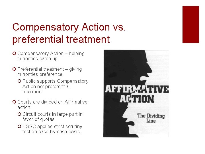 Compensatory Action vs. preferential treatment ¡ Compensatory Action – helping minorities catch up ¡